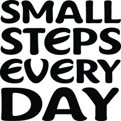Bold black text reading “SMALL STEPS EVERY DAY” stacked vertically on a white background. Minimalist motivational typography in clean sans-serif font, ideal for posters, prints, or inspirational conte