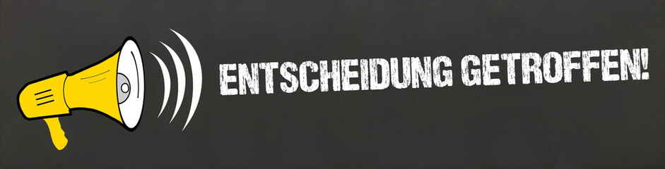 Entscheidung getroffen!