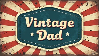 Vintage Dad: Retro typography and weathered textures evoke a sense of timelessness and nostalgic affection for fathers everywhere.