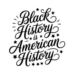 Black History is American History. Juneteenth Quotes Vector Design Isolated on White Background