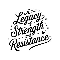 A Legacy of Strength and Resistance. Juneteenth Quotes Vector Design Isolated on White Background