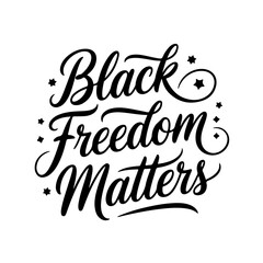 Black Freedom Matters. Juneteenth Quotes Vector Design Isolated on White Background