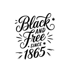 Black and Free Since 1865. Juneteenth Quotes Vector Design Isolated on White Background