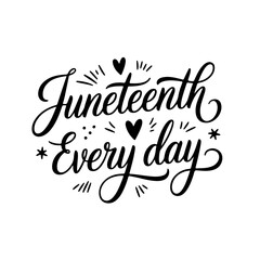 Juneteenth Every Day. Juneteenth Quotes Vector Design Isolated on White Background