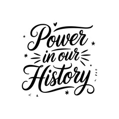 Power in Our History. Juneteenth Quotes Vector Design Isolated on White Background