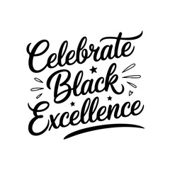 Celebrate Black Excellence. Juneteenth Quotes Vector Design Isolated on White Background