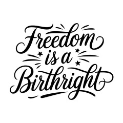 Freedom is a Birthright. Juneteenth Quotes Vector Design Isolated on White Background