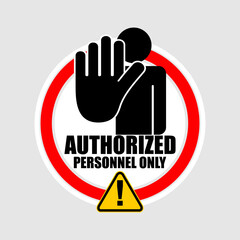 Obraz premium Restricted area, authorized personnel only, sign vector