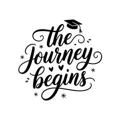 The Journey Begins. Graduation Quotes Vector Design Isolated on White Background