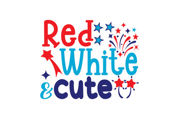 Red White & Cute, 4th of July typography T Shirt Design