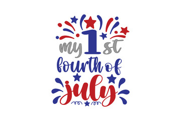 My 1st Fourth of July, 4th of July typography T Shirt Design