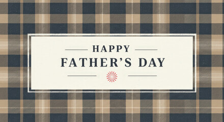 Abstract Happy Fathers Day concept and lettering on plaidbanner background