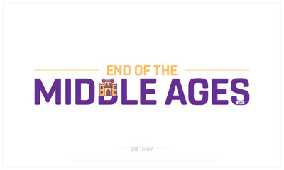 End of the Middle Ages Day on white background, Typographic Design of End of the Middle Ages Day, Vector Design of End of the Middle Ages Day, End of the Middle Ages Day Design