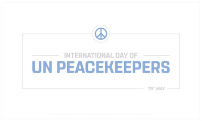 International Day of UN Peacekeepers on white background, Typographic Design of International Day of UN Peacekeepers, Vector Design of International Day of UN Peacekeepers