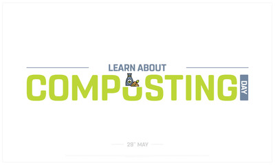 Learn About Composting Day on white background, Typographic Design of Learn About Composting Day, Vector Design of Learn About Composting Day, Learn About Composting Day Design