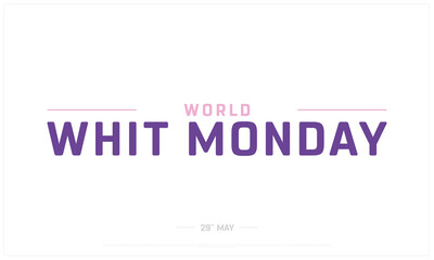 World Whit Monday on white background, Typographic Design of World Whit Monday, Vector Design of World Whit Monday, World Whit Monday Design