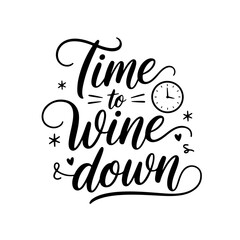 Fototapeta premium Time to Wine Down. Retirement Quotes Vector Design Isolated on White Background