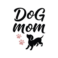 Dog Mom t-shirt design vector illustration. Pet lover quote graphic for women, canine owner gift, apparel, and merchandise


