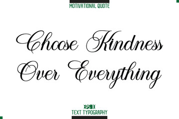 Choose Kindness Over Everything Modern Typography Text Motivational Caption
