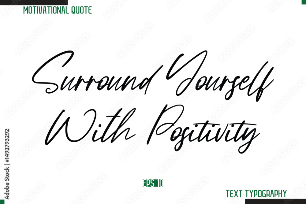Fototapete surround yourself with positivity cursive calligraphy text inspirational saying