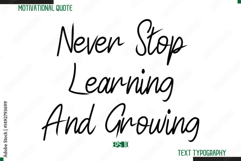 Fototapete never stop learning and growing cursive typography text inspirational slogan