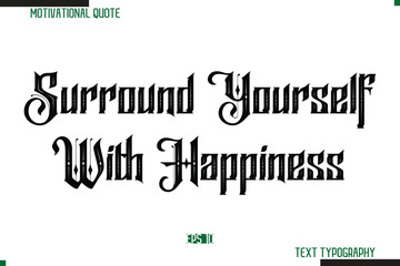 Fototapeta premium Surround Yourself With Happiness, Learn Lessons Bold Calligraphy Text Inspirational Quotation