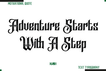 Fototapeta premium Adventure Starts With A Step Bold Calligraphy Text Inspirational Quotation