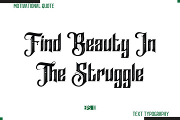 Find Beauty In The Struggle Bold Calligraphy Text Inspirational Quotation