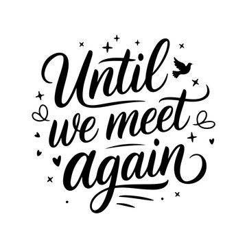 Until We Meet Again. Memorial Quotes Vector Design Isolated on White Background