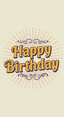 Fototapeta premium A Vintage Happy Birthday Greeting Card Design with Ornate Font and Sunburst Background
