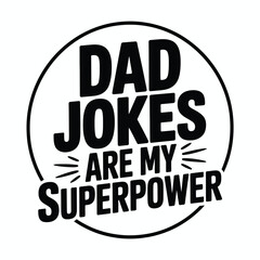 Dad jokes are my superpower