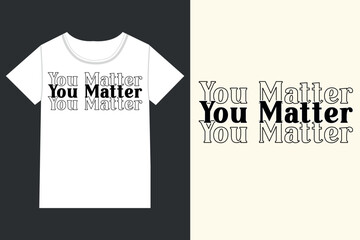 You matter Mental Health Quotes eps, Mental Health Sayings 
eps, Mental Health, Mental Health Awareness, mental 
Health Awareness eps, Mental Health Matters eps