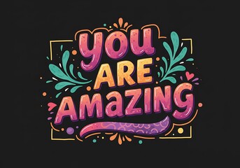 Vibrant 'You Are Amazing' Lettering: A Colorful, Uplifting Design