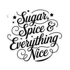 Sugar, Spice & Everything Nice. Baby Girl Quotes Vector Design Isolated on White Background