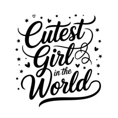 Cutest Girl in the World. Baby Girl Quotes Vector Design Isolated on White Background