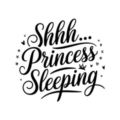 Fototapeta premium Shhh... Princess Sleeping. Baby Girl Quotes Vector Design Isolated on White Background