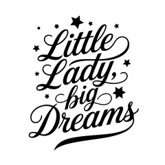 Little Lady, Big Dreams. Baby Girl Quotes Vector Design Isolated on White Background
