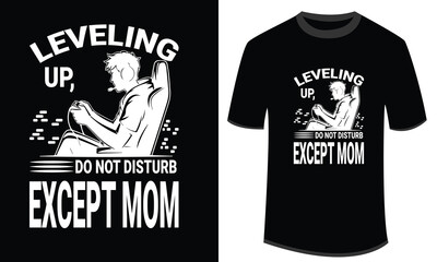Gaming themed design for t shirt showcasing a gamer's leveling up and do not disturb rule