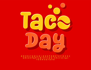 Vector Marketing poster Taco Day. Funky Yellow Sticker Font. Cute Handwritten Alphabet Letters and Numbers set.