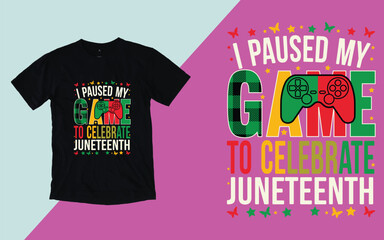 I paused my game to celebrate juneteenth, Juneteenth Day t shirt