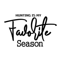 Hunting Is My Favorite Season SVG 