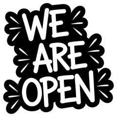 "We are open" typography, handwritten open sign for shops, black and white "We are open" logo or sticker