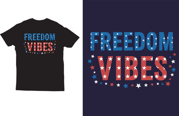 Independence Day Freedom Vibes Tshirt  Design 