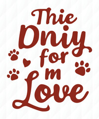 Best Typography The Dniy for m Love Dog T-Shirt&mdash;Fun and Stylish for Dog Lovers