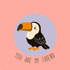Cute flat style illustration of a toucan on a pastel background with the phrase You are my friend , ideal for children s products, greeting cards, and jungle-themed designs.