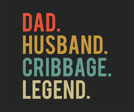 Dad husband cribbage legend, trendy gaming T shirt design featuring fun quotes and gamer graphics, perfect for console and PC players