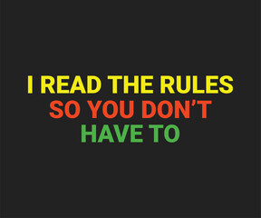 I read the rules so i don't have to, trendy gaming T shirt design featuring fun quotes and gamer graphics, perfect for console and PC players