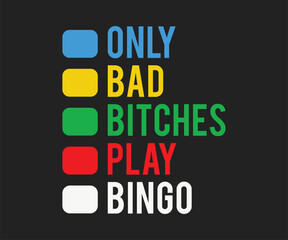 Only bad bitches play bingo, trendy gaming T shirt design featuring fun quotes and gamer graphics, perfect for console and PC players