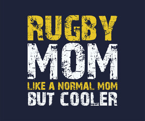 Rugby mom like a normal mom but cooler, trendy gaming T shirt design featuring fun quotes and gamer graphics, perfect for console and PC players