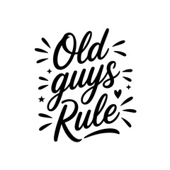 Naklejka premium Old Guys Rule. Grandpa Quotes Vector Design Isolated on White Background